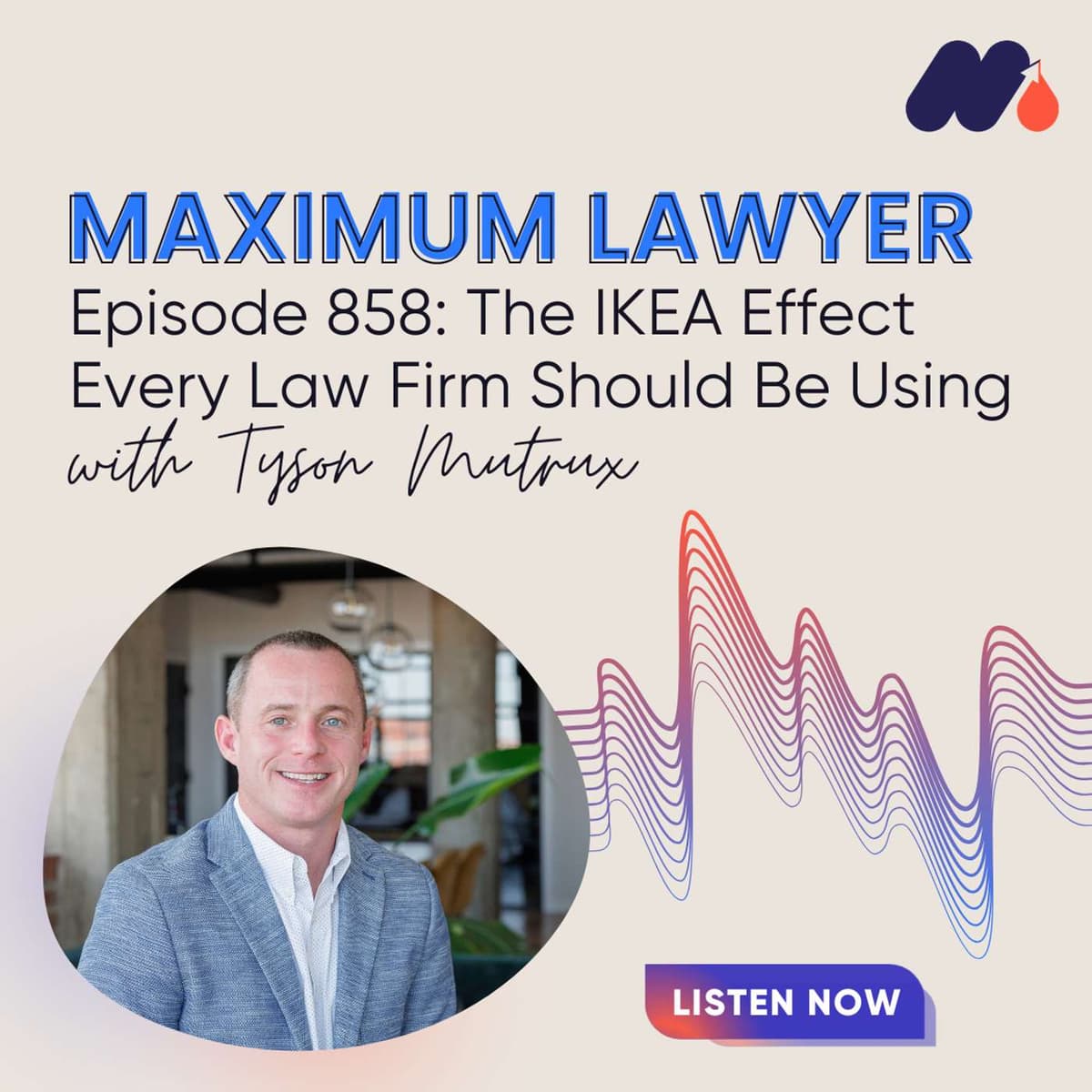 The IKEA Effect Every Law Firm Should Be Using - Maximum Lawyer cover