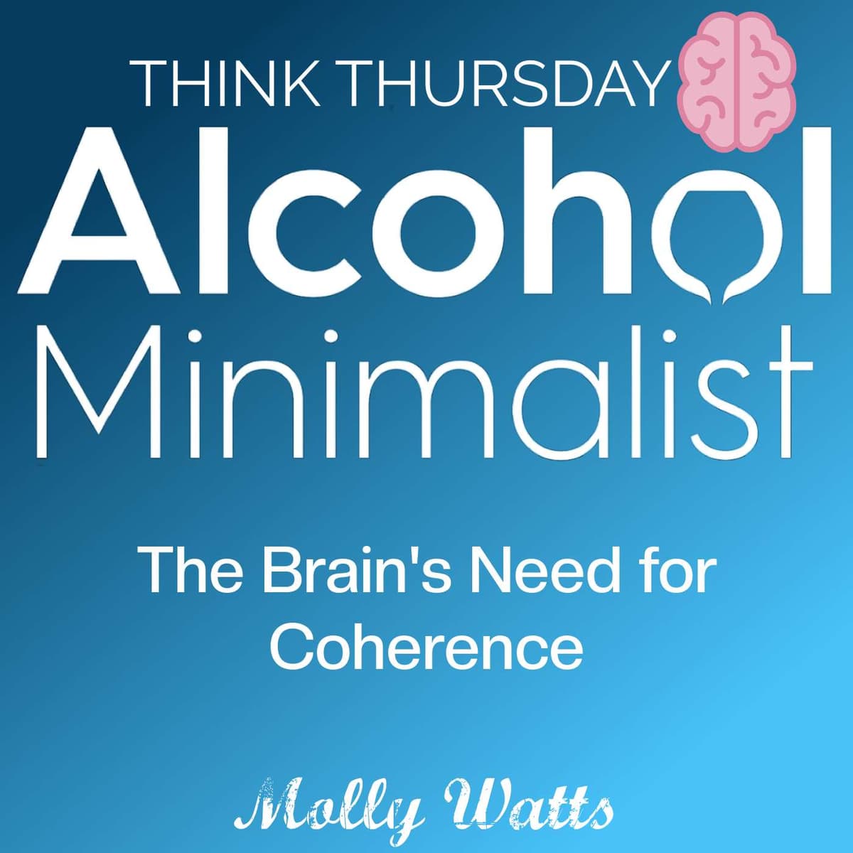 Think Thursday: The Brain's Need for Coherence - Alcohol Minimalist: Change Your Drinking Habits! cover