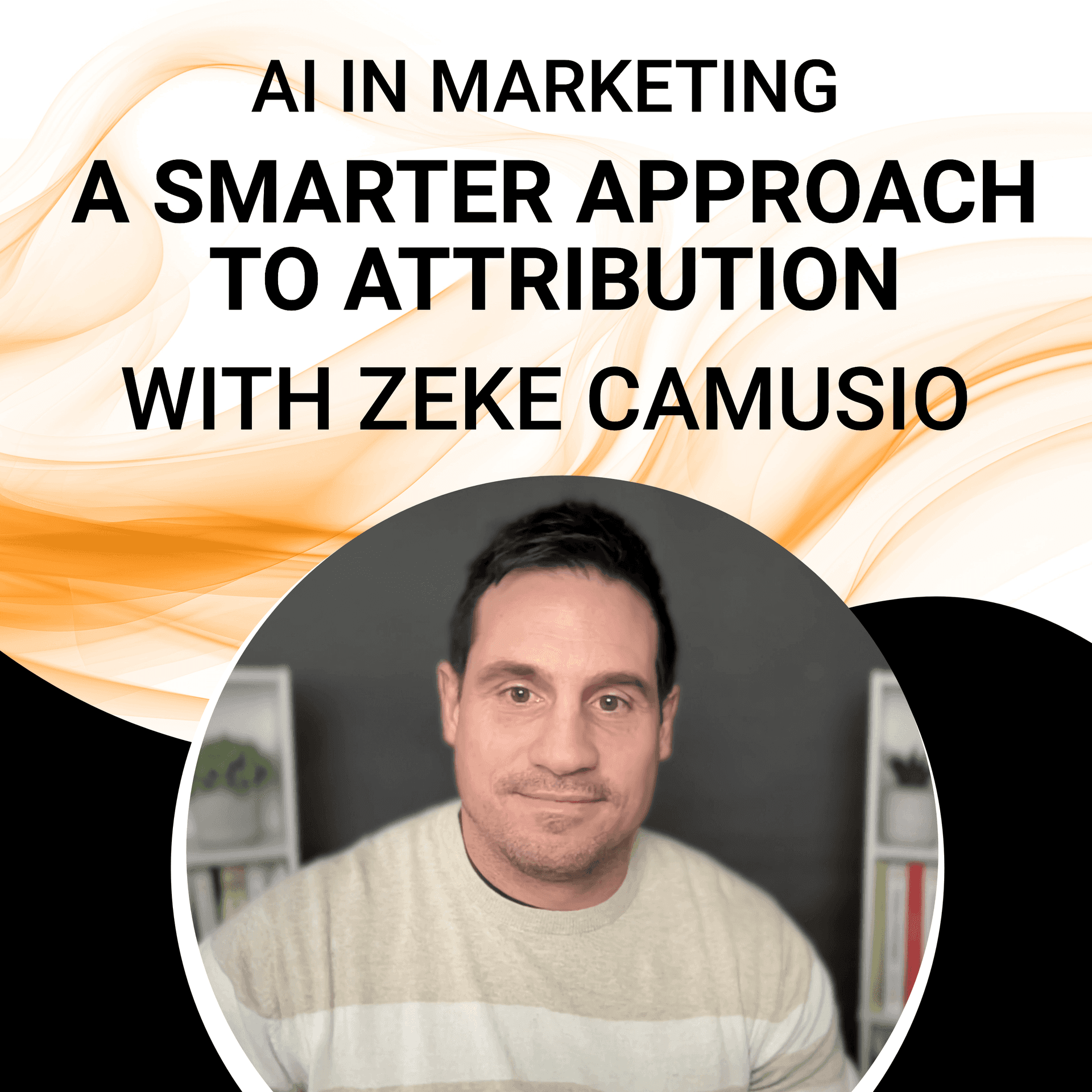AI in Marketing: A Smarter Approach to Attribution with Zeke Camusio — Innovation Tales cover