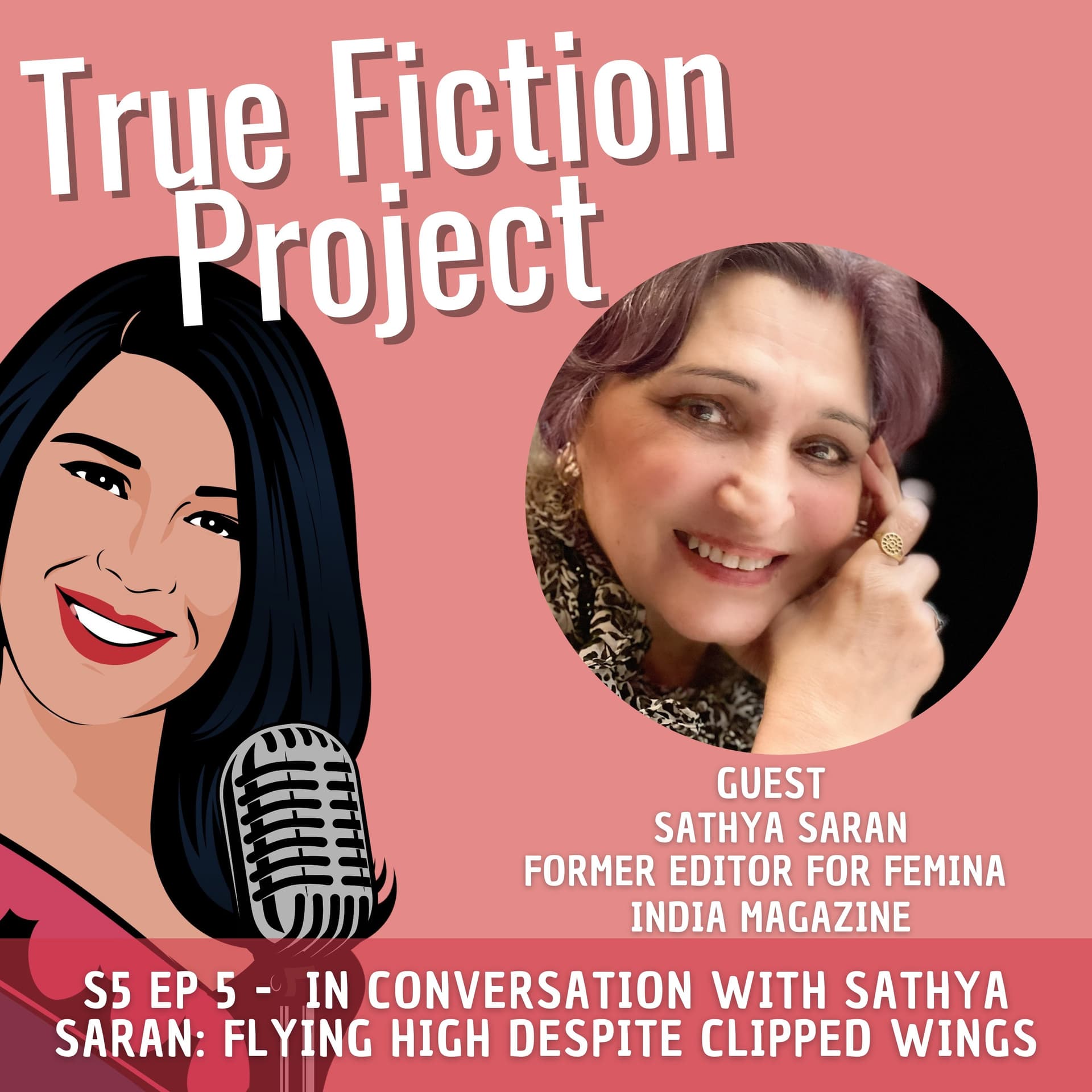 S5 Ep 5 - In Conversation with Sathya Saran: Flying High Despite Clipped Wings - True Fiction Project cover