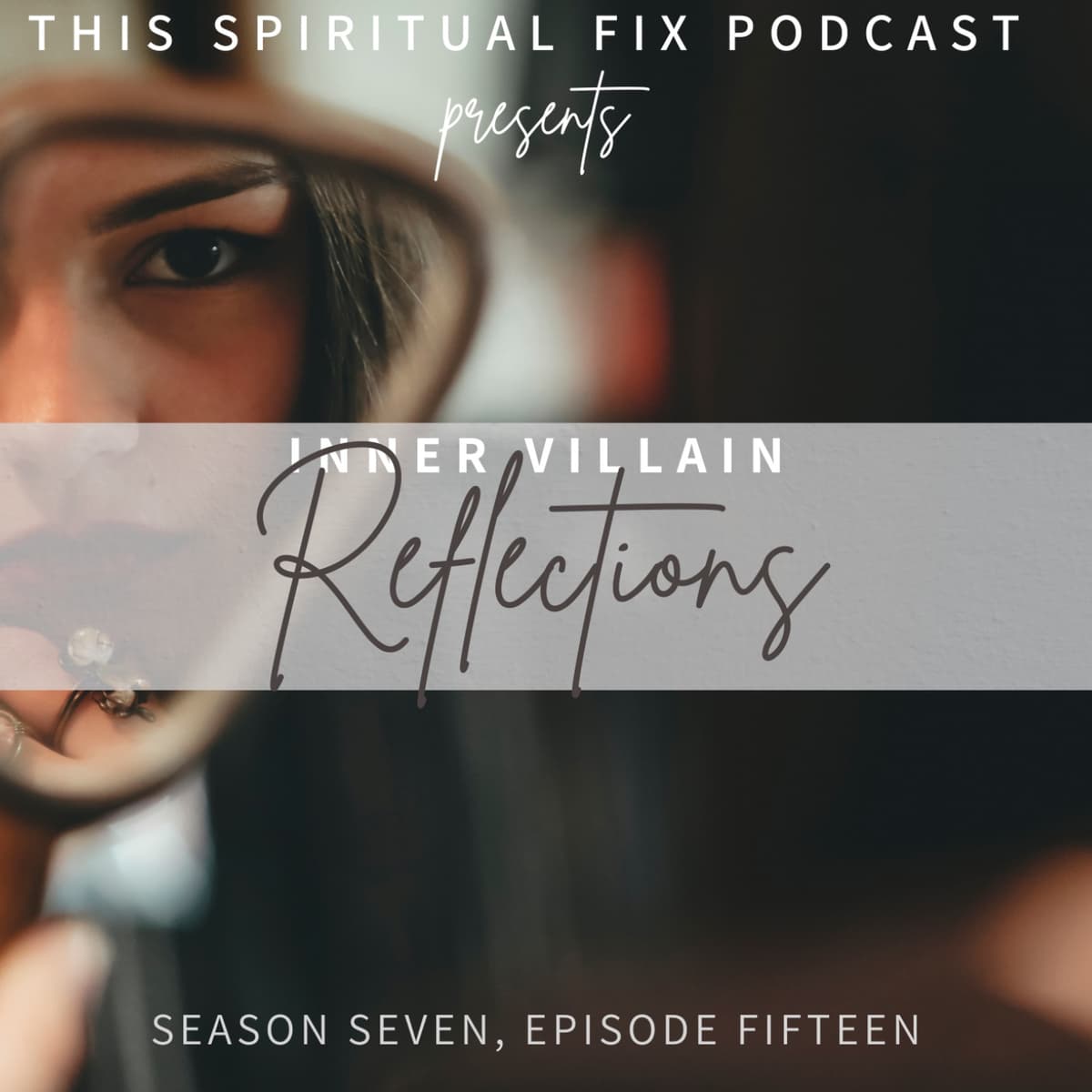 7.15 Healing the Villains: Reflections on the Evasive Expert, Righteous Bully, & Obedient Critic - This Spiritual Fix cover