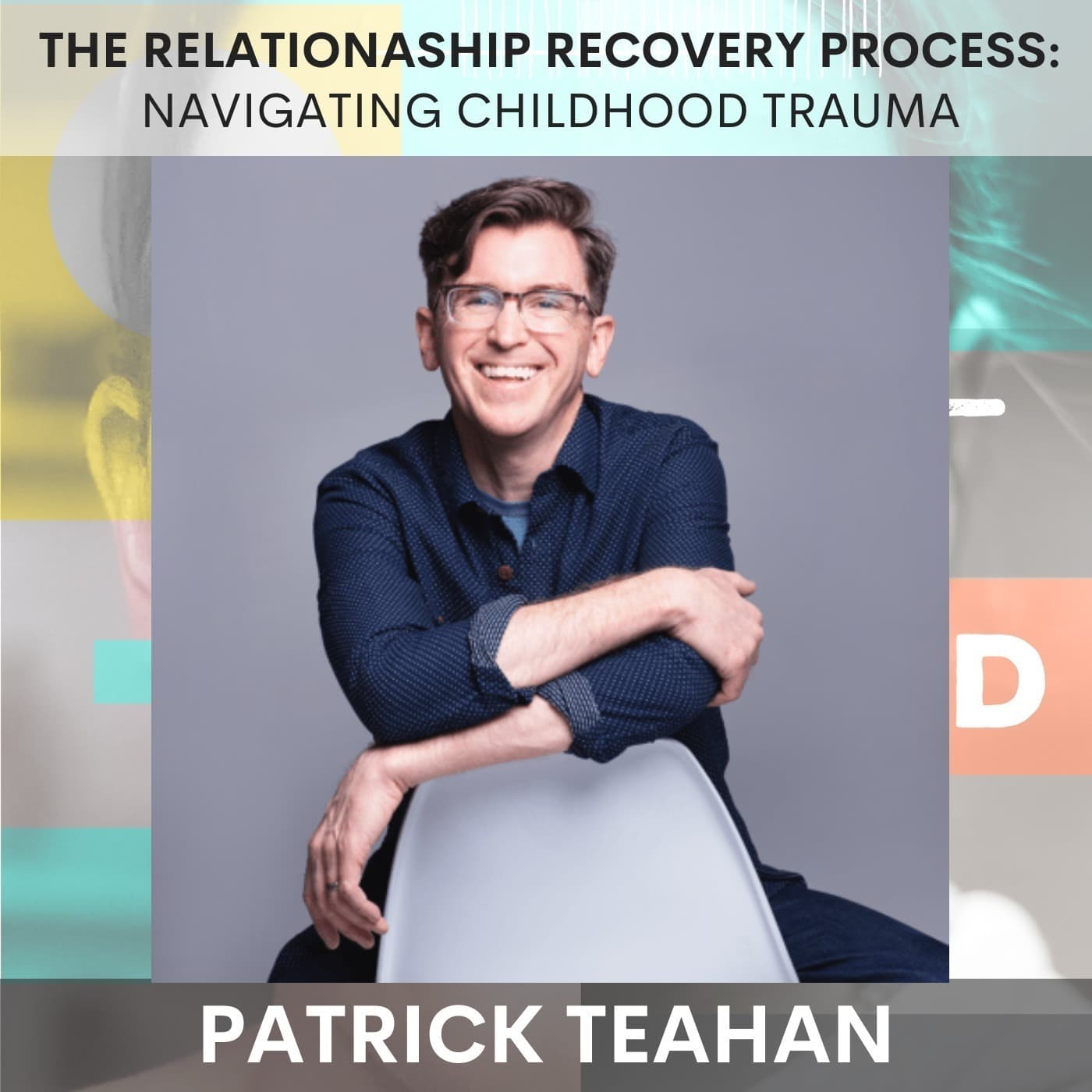 The Relationship Recovery Process: Navigating Childhood Trauma w/ Patrick Teahan - Adult Child cover