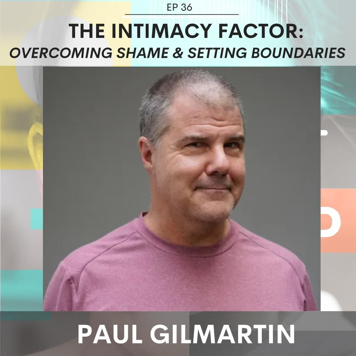 The Intimacy Factor: Overcoming Shame & Setting Boundaries w/ Paul Gilmartin - Adult Child cover
