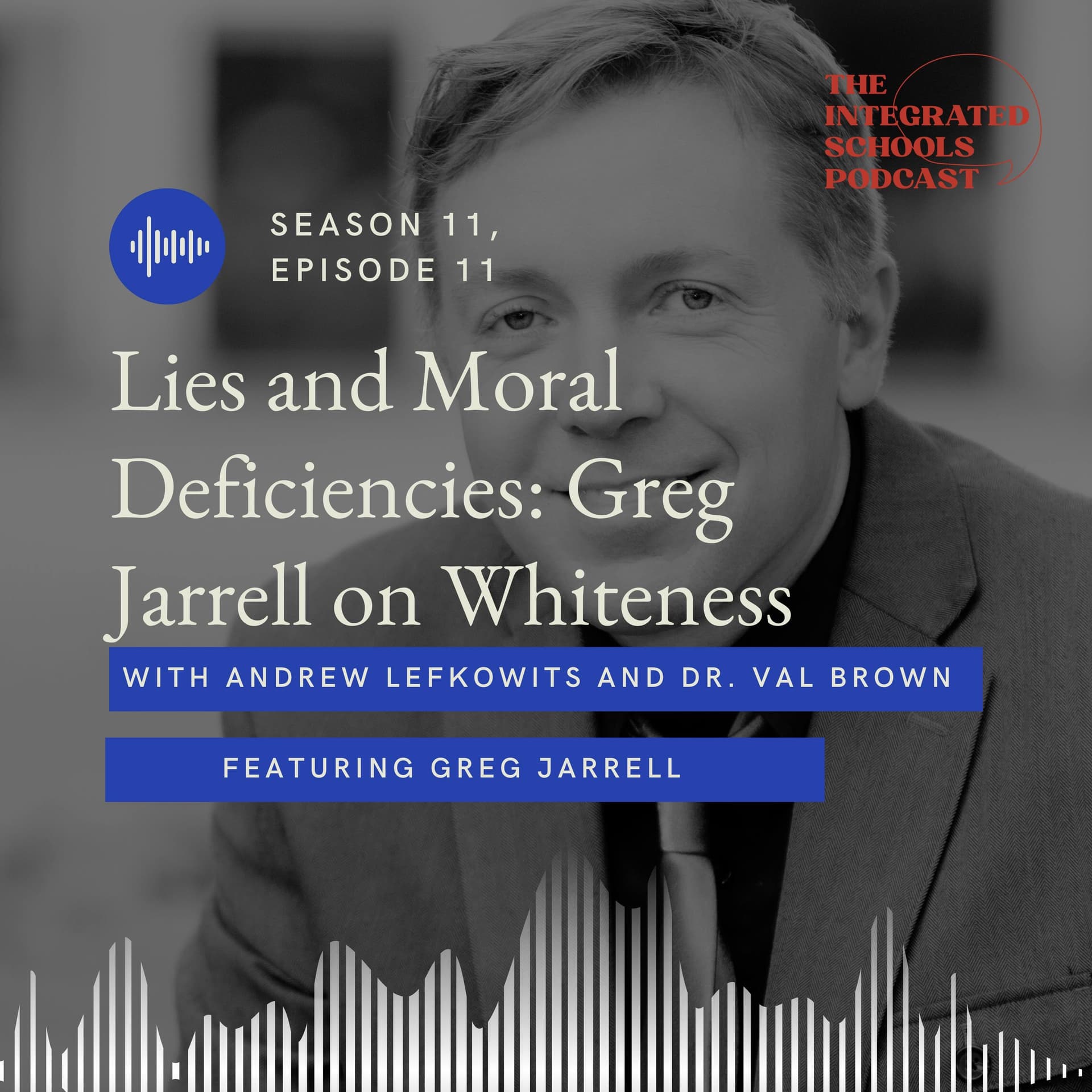 Lies and Moral Deficiencies: Greg Jarrell on Whiteness - The Integrated Schools Podcast cover