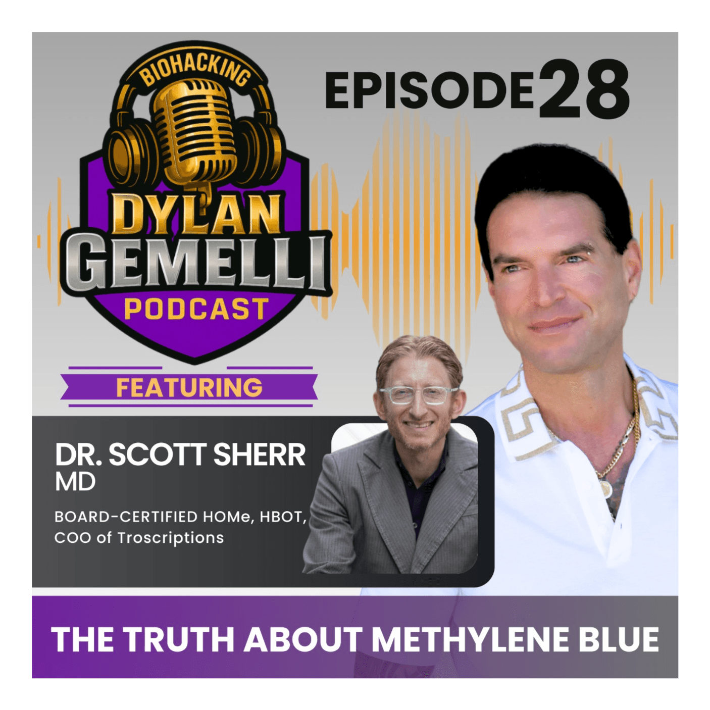 Episode #28 Featuring Dr. Scott Sherr PART 2! THE METHYLENE BLUE CLINIC! Debunking Methylene Blue Myths, "Blue Brains," Mechanism of Action, Mitochondrial and Athletic Performance Benefits, Proper Dosing Protocols, Quality Control and MORE!! - The Dylan Gemelli Podcast cover