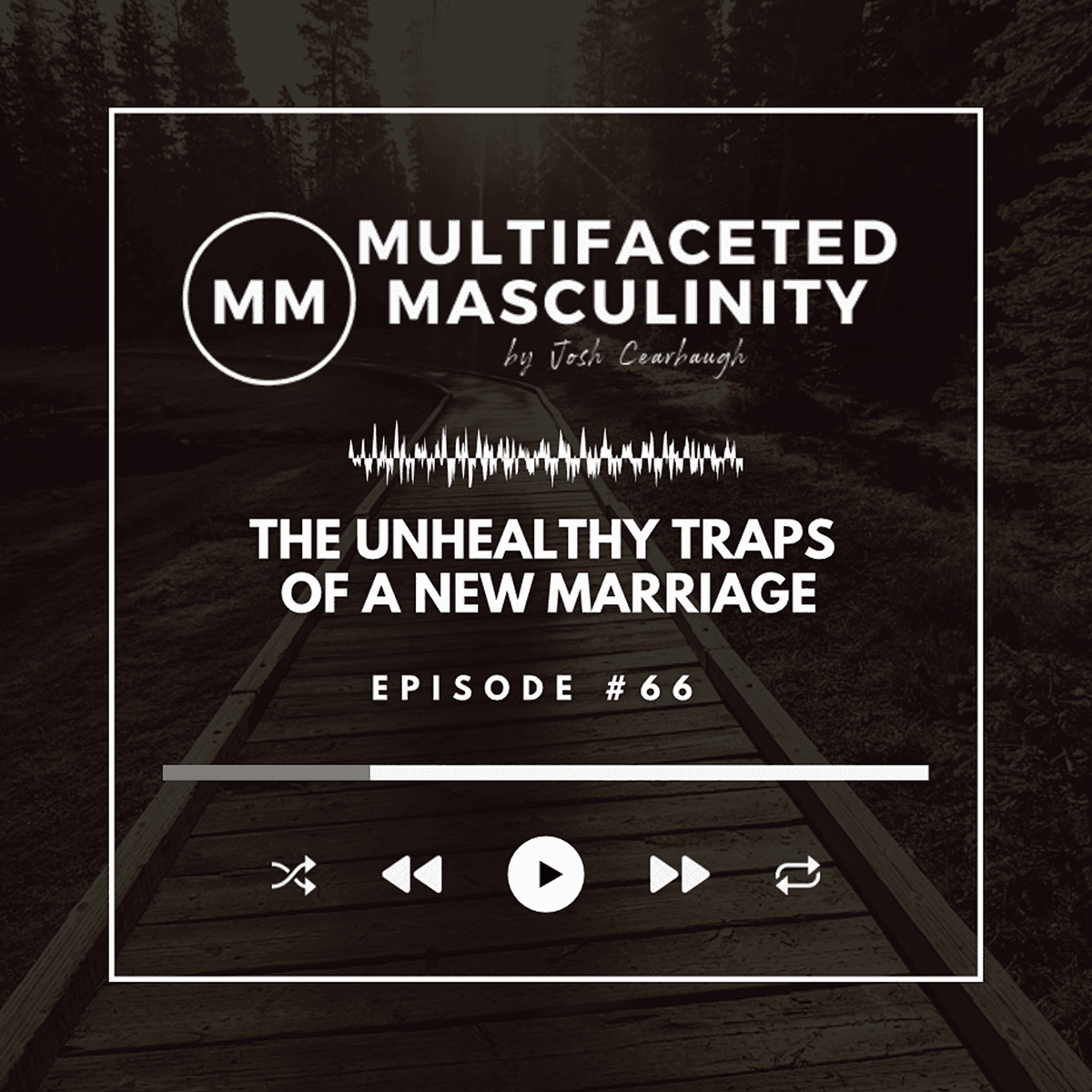 The Unhealthy Traps of a New Marriage | Ep. #66 - Multifaceted Masculinity cover