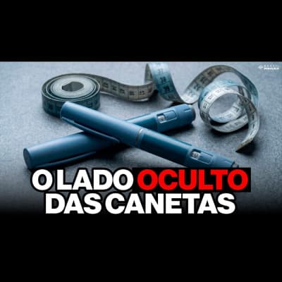 CONHEÇA OS IMPACTOS DAS CANETAS EMAGRECEDORAS NA SAÚDE — Brasil Paralelo | Podcast cover