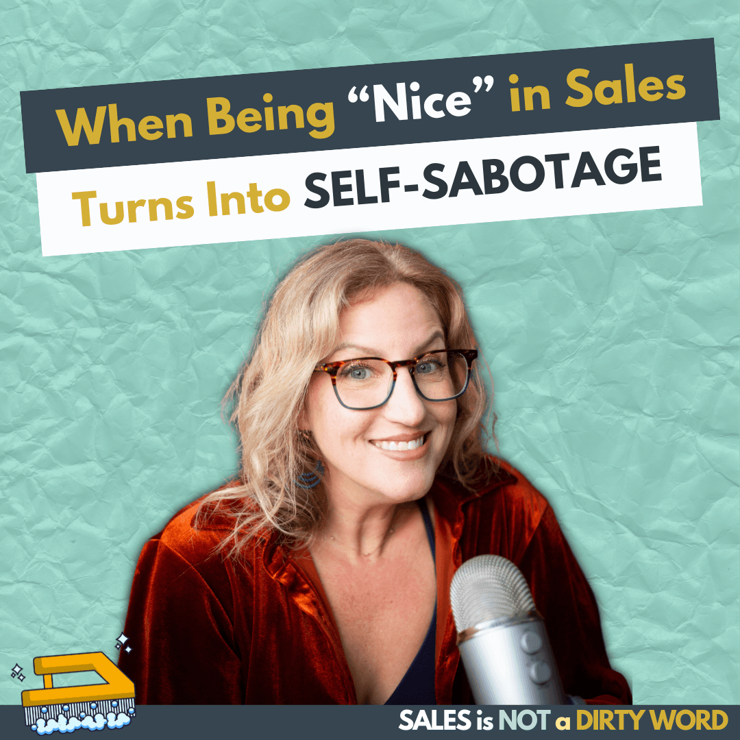 When Being “Nice” in Sales Turns Into Self-Sabotage - Sales is NOT a Dirty Word cover