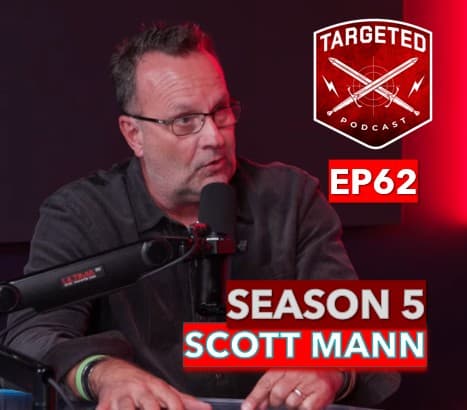 EP62 * Why struggle, scars, and stories are essential for connection - Scott Mann * Targeted Podcast with Atlas Aultman - TARGETED Podcast cover