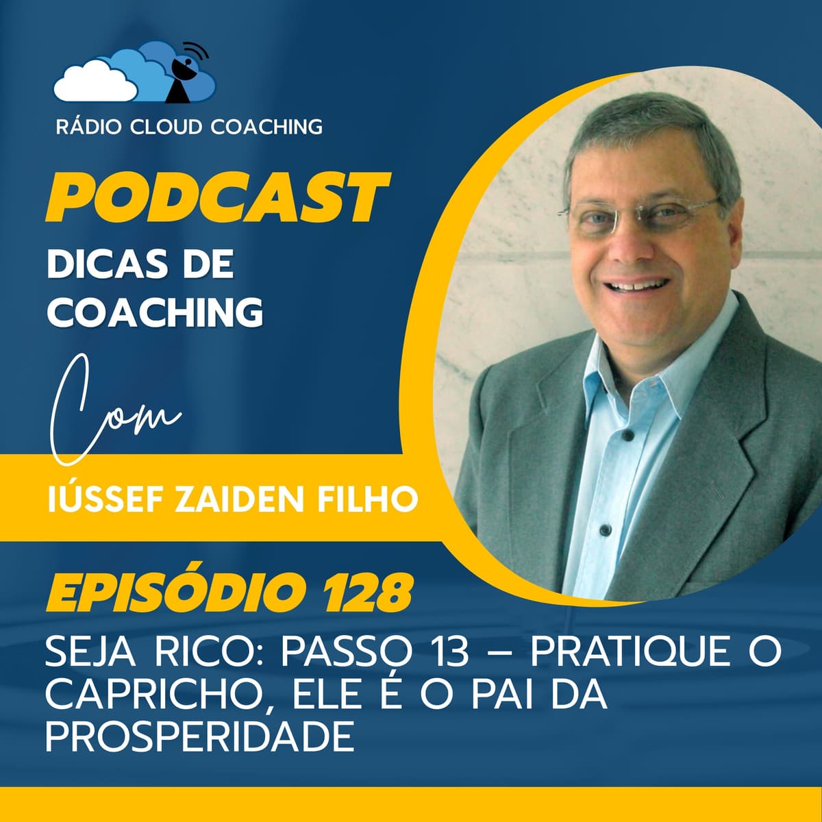Seja Rico: Passo 13 – Pratique o capricho, ele é o pai da prosperidade - DICAS DE COACHING #128 - Dicas de Coaching cover