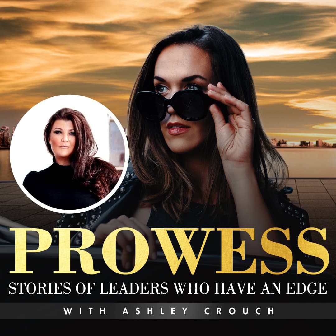 Sarah Centrella: How To Manifest Your Dream Life, Even During Chaotic Times - Prowess: Stories Of Leaders Who Have An Edge with Ashley Crouch cover