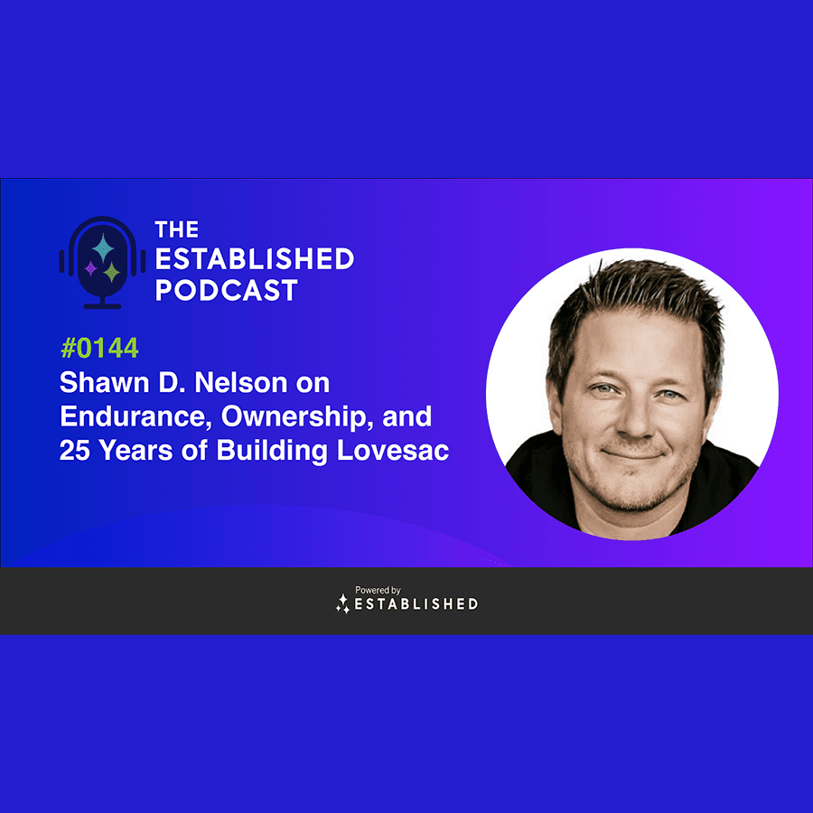 #0144 - Shawn D. Nelson Talks About Starting and Building Lovesac - The Established Podcast cover