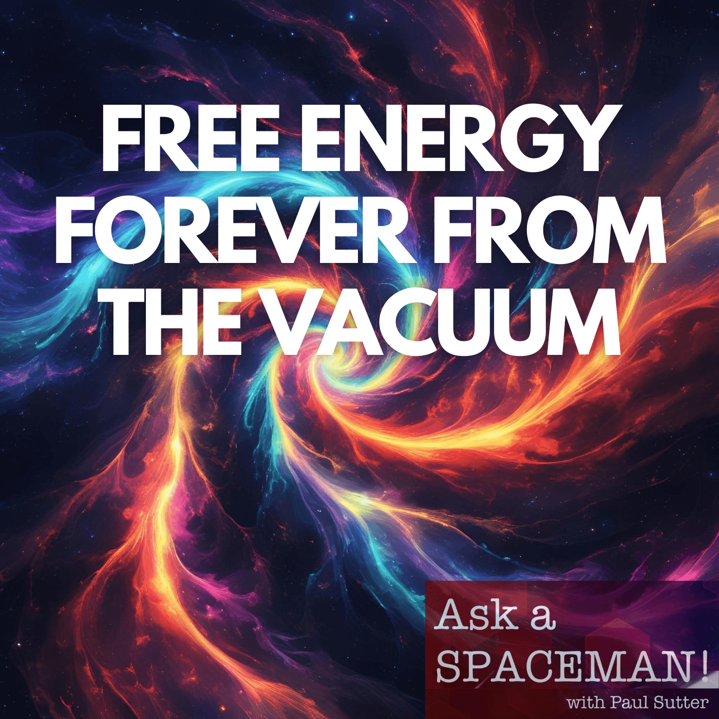 AaS! 252: Why Can’t We Get Free Energy from the Vacuum? - Ask a Spaceman! cover