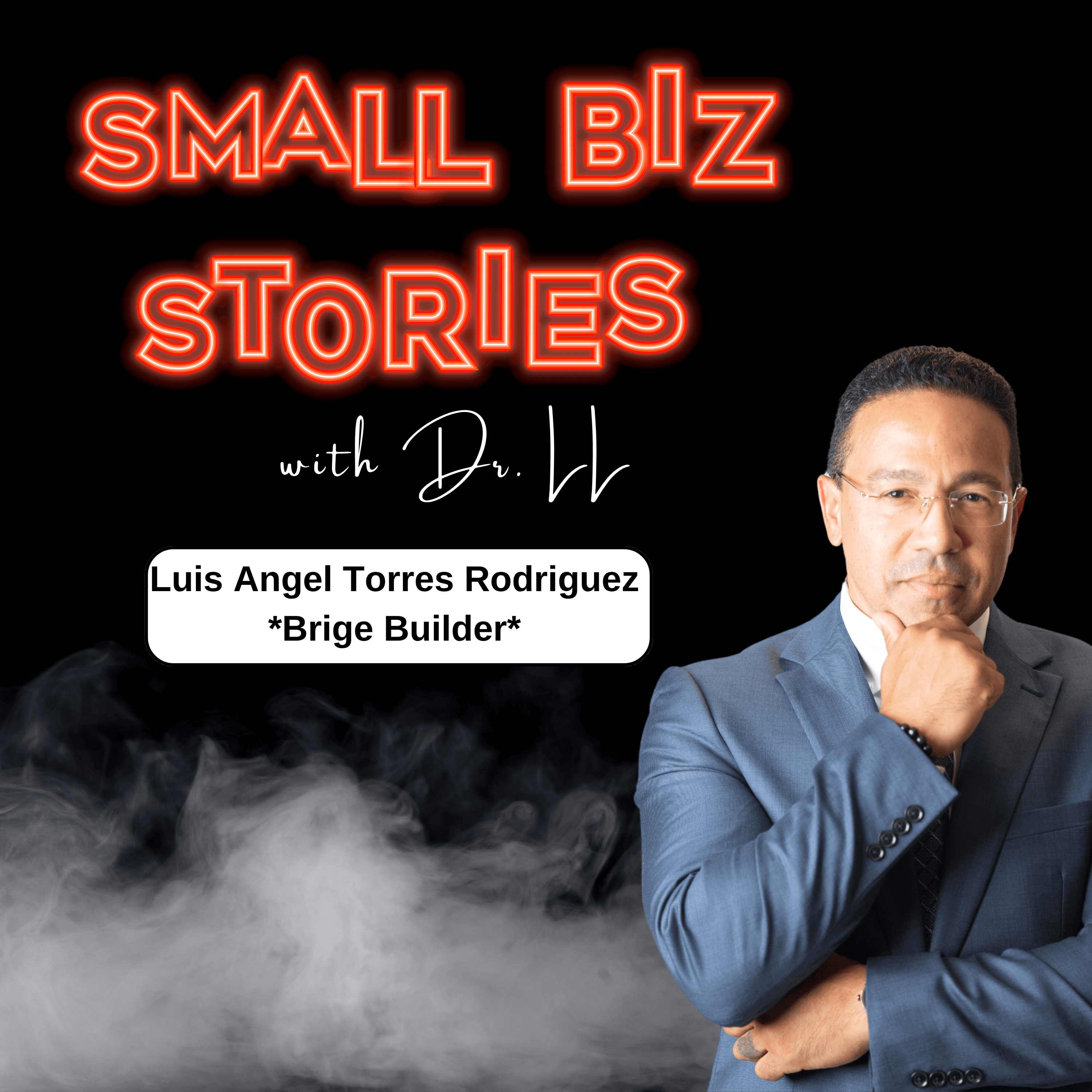 Learning From the Past: Inspiration for Returning Citizens With Luis Angel Torres Rodriguez - Small Business Stories cover