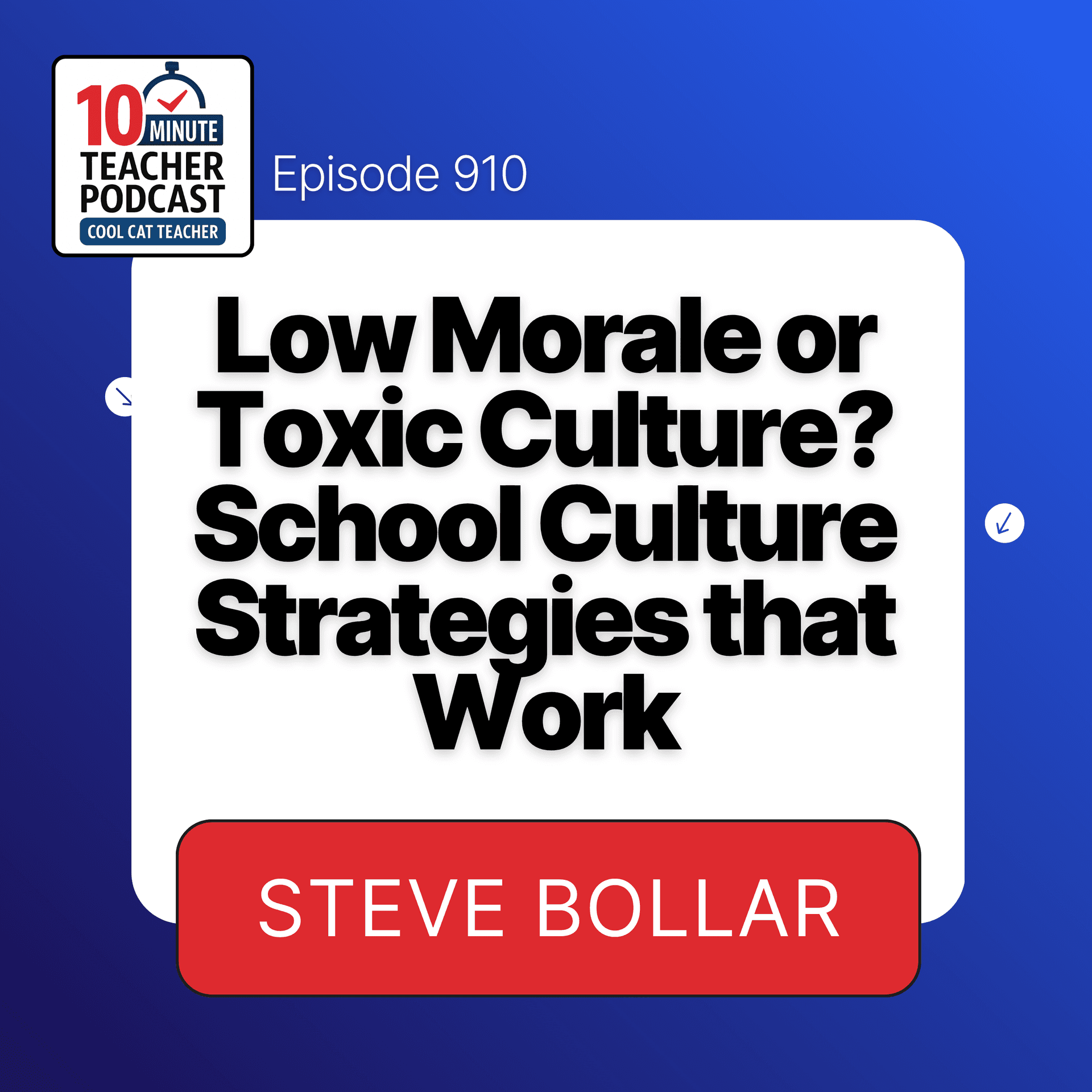 Low Morale or Toxic Culture? Solutions with Stand Tall Steve Bollar — 10 Minute Teacher Podcast with Cool Cat Teacher cover