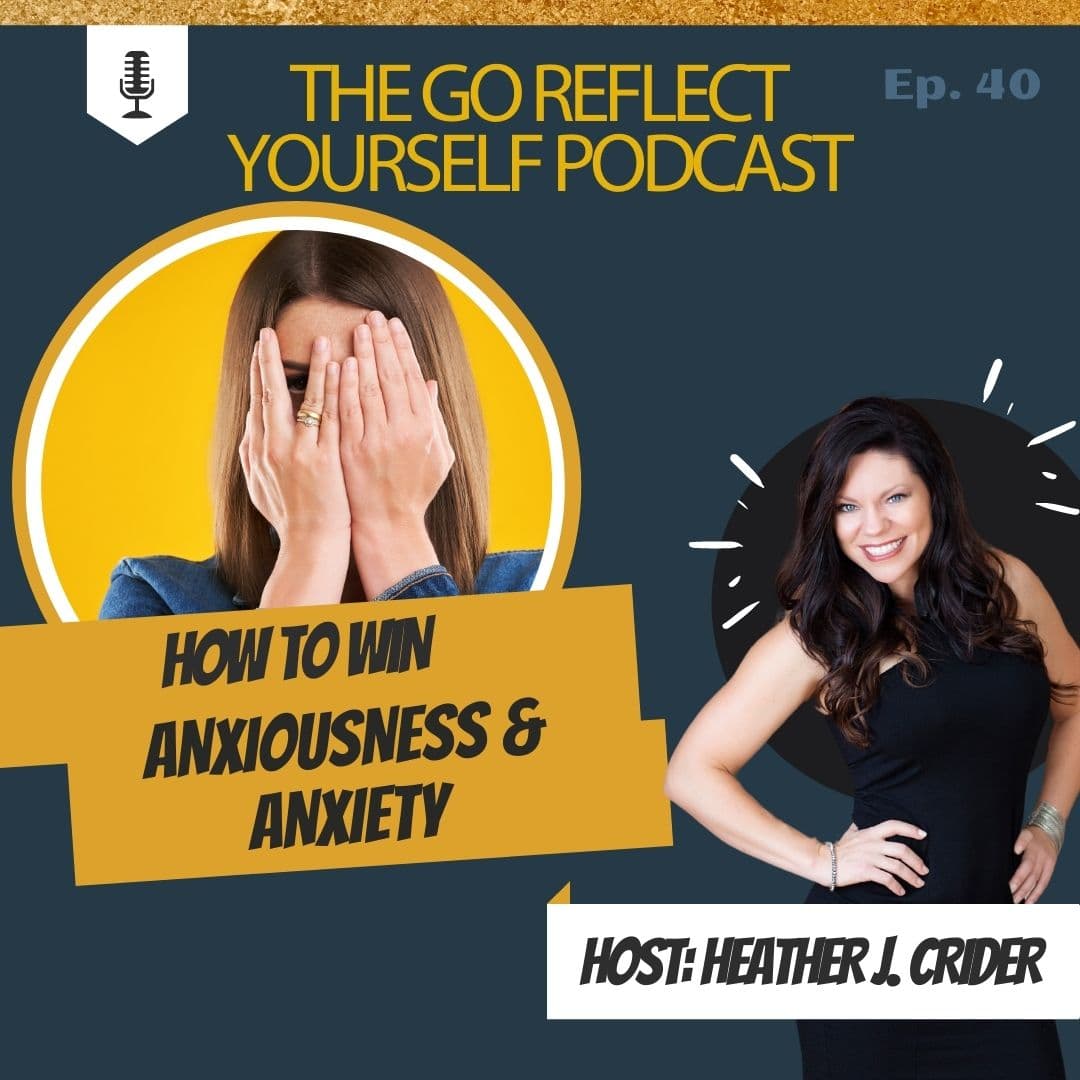 How to WIN Anxiousness & Anxiety In an Instant - Go Reflect Yourself Podcast cover