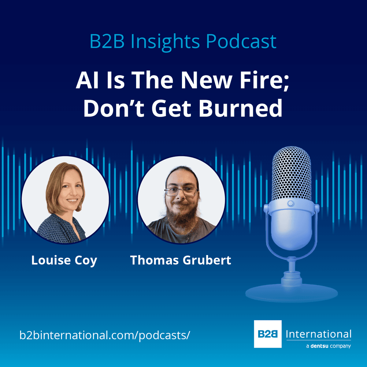 #67: AI Is The New Fire; Don't Get Burned - B2B Insights Podcast cover