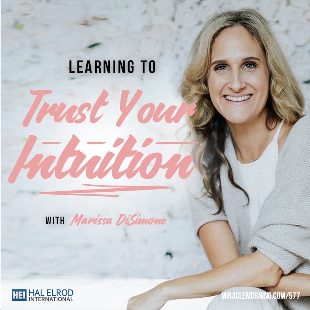 577: Learning to Trust Your Intuition with Marissa DiSimone - Achieve Your Goals with Hal Elrod cover