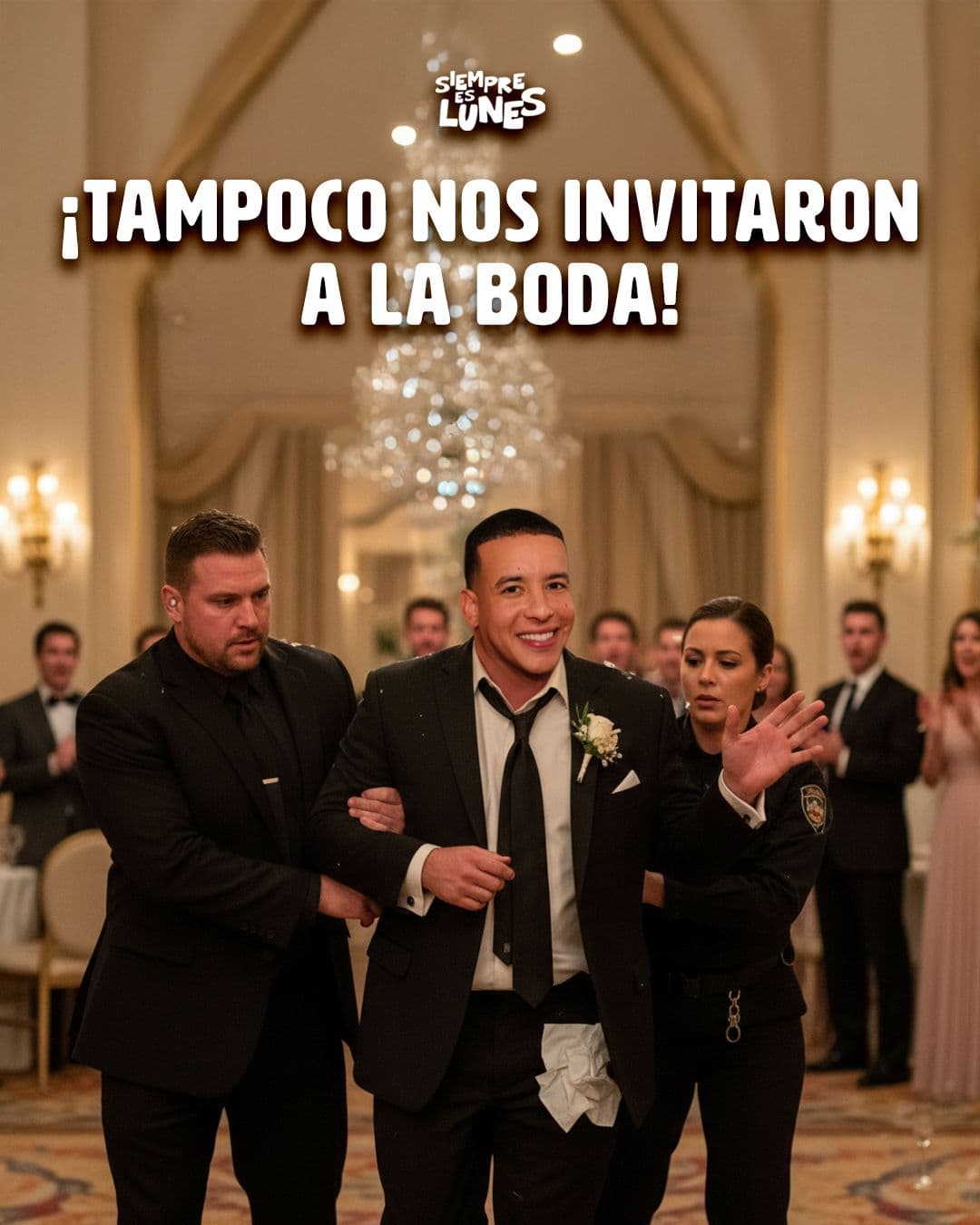 ¡Tampoco nos invitaron a la boda! - Siempre es Lunes cover