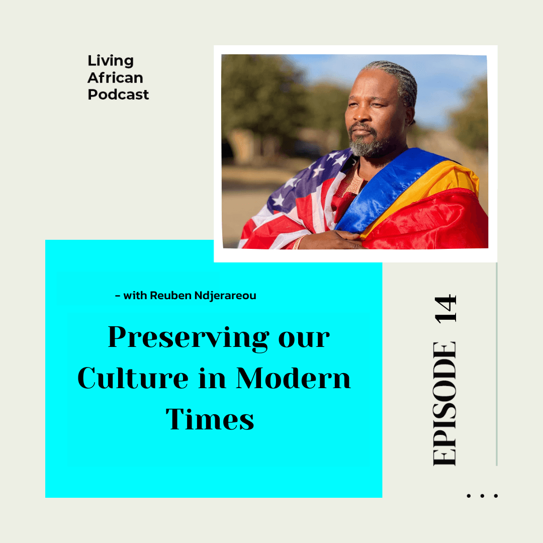 S3E14: Preserving our Culture in Modern Times -Reuben Ndjerareou - Living African cover