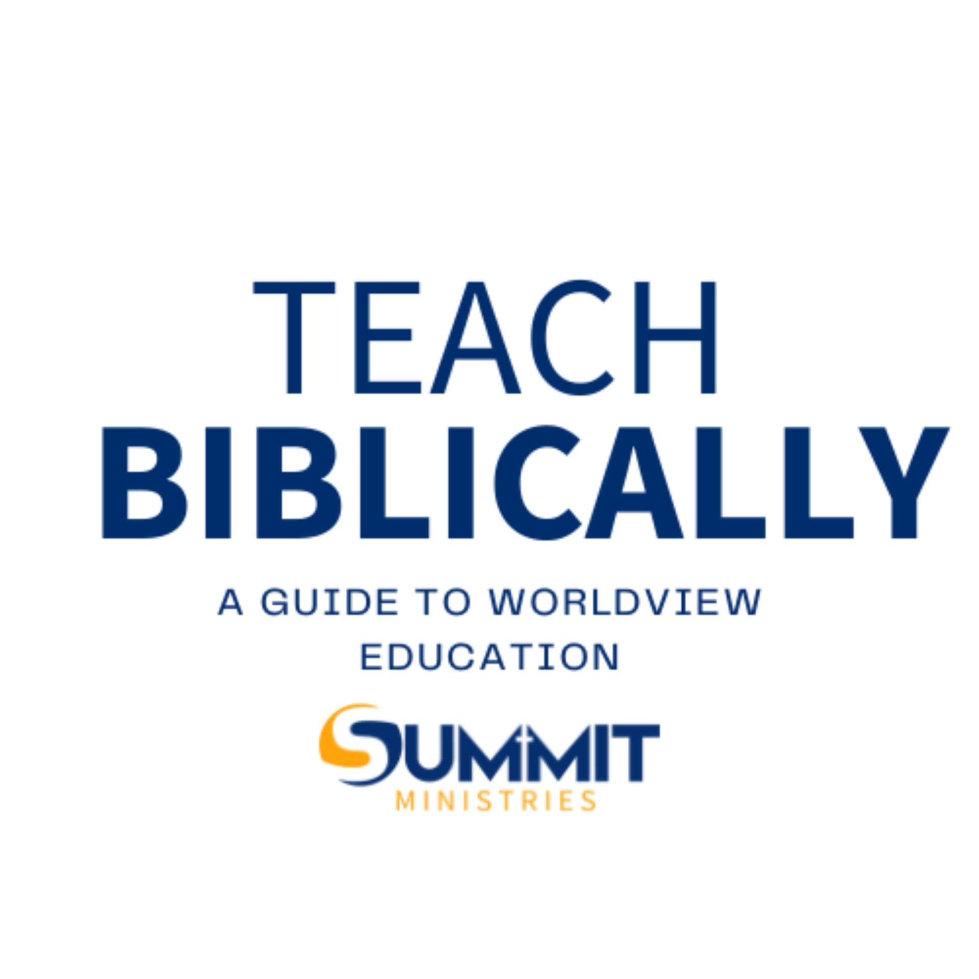 Teach Biblically: A Guide to Worldview Education cover