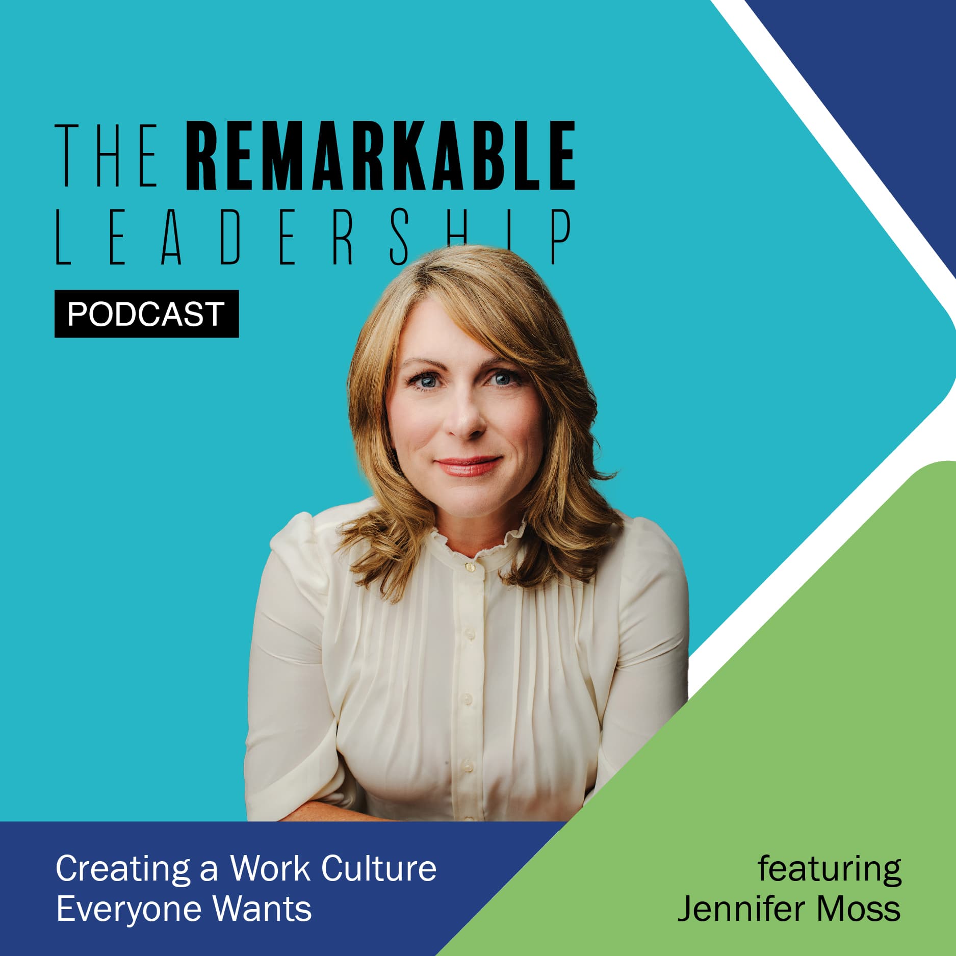 Creating a Work Culture Everyone Wants with Jennifer Moss - The Remarkable Leadership Podcast cover