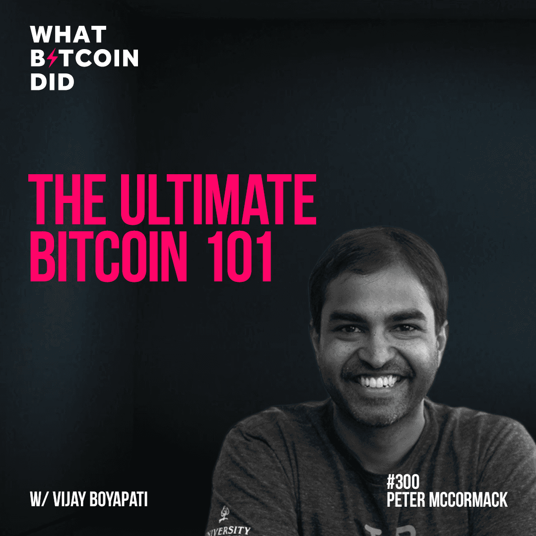 The Ultimate Bitcoin 101 with Vijay Boyapati - WBD300 - The Peter McCormack Show cover