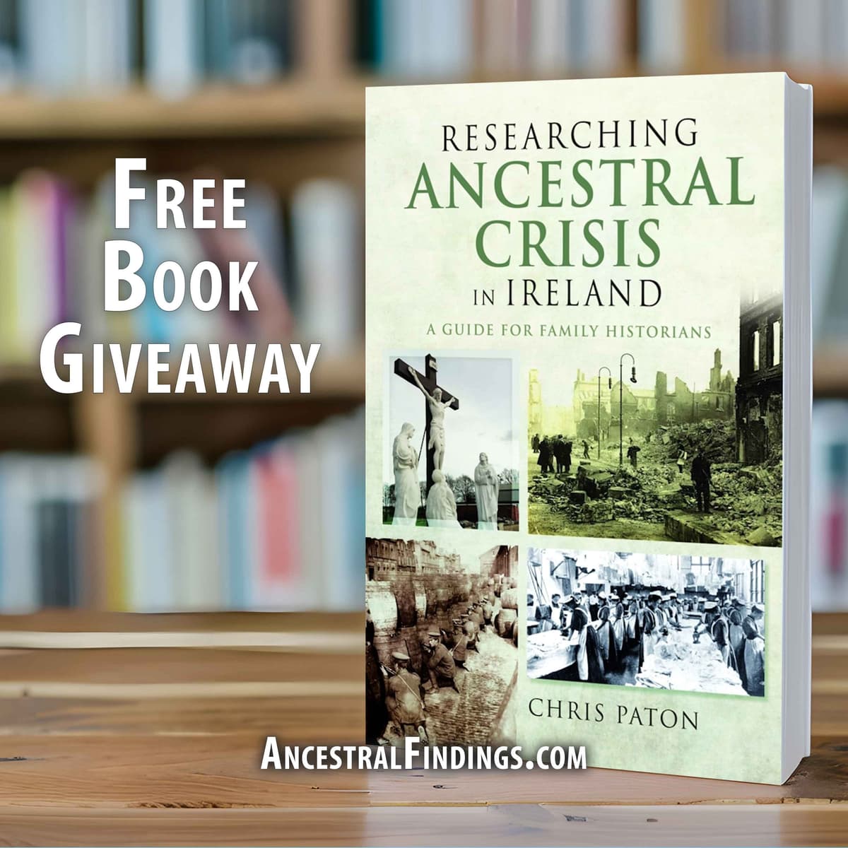 AF-1165: Researching Ancestral Crisis in Ireland by Chris Paton (Free Book Giveaway) - Ancestral Findings cover