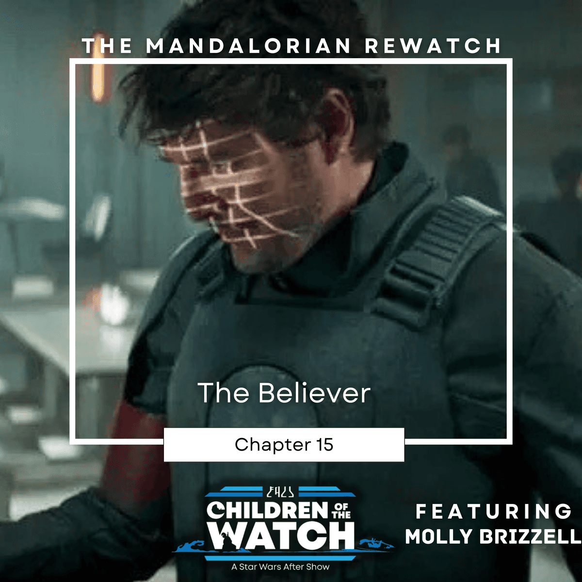 The Mandalorian Rewatch, Chapter Fifteen: The Believer (ft. Molly Brizzell) - Children of the Watch: A Star Wars After Show cover
