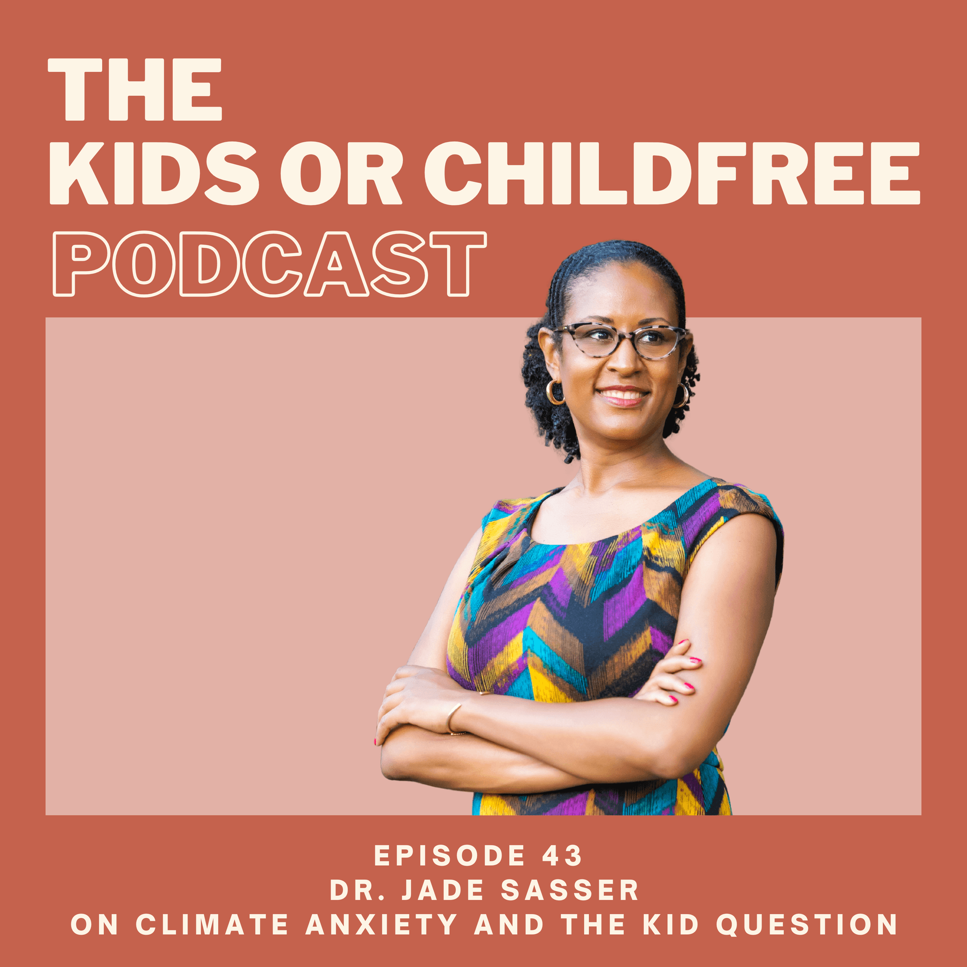43. Dr. Jade Sasser on Climate Anxiety and The Kid Question — The Kids or Childfree Podcast cover