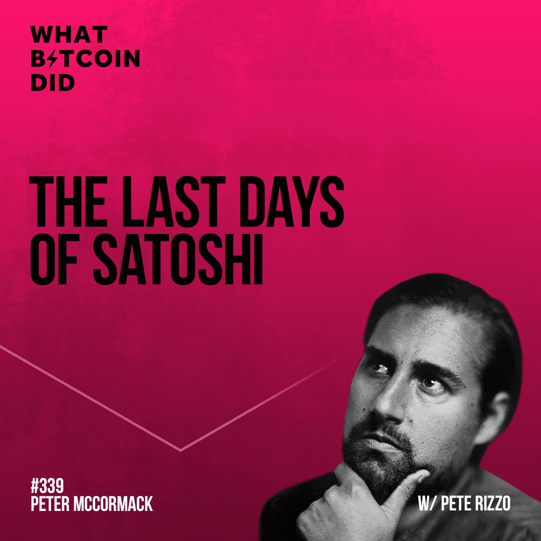 The Last Days of Satoshi with Pete Rizzo - WBD339 - The Peter McCormack Show cover