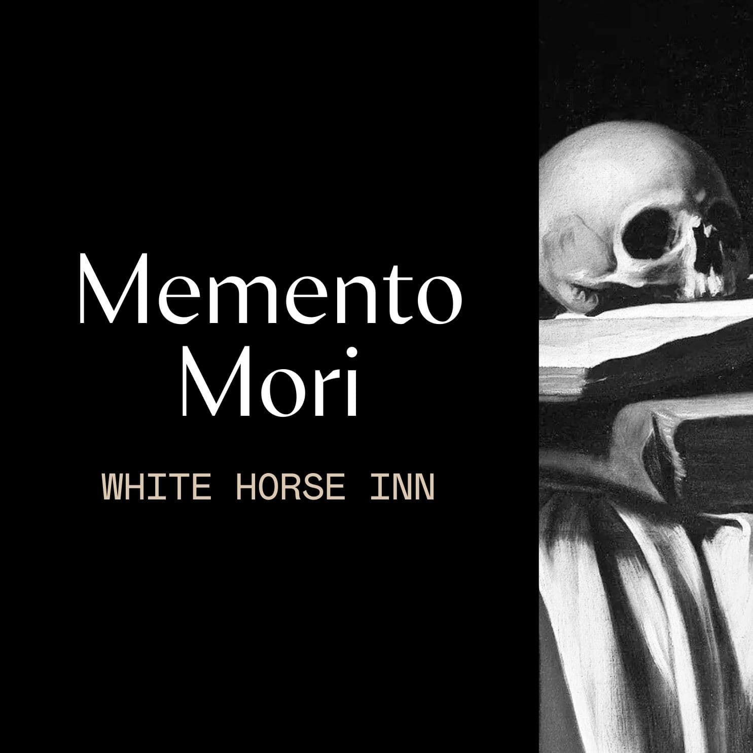 Memento Mori: Death and the Intermediate State - White Horse Inn cover
