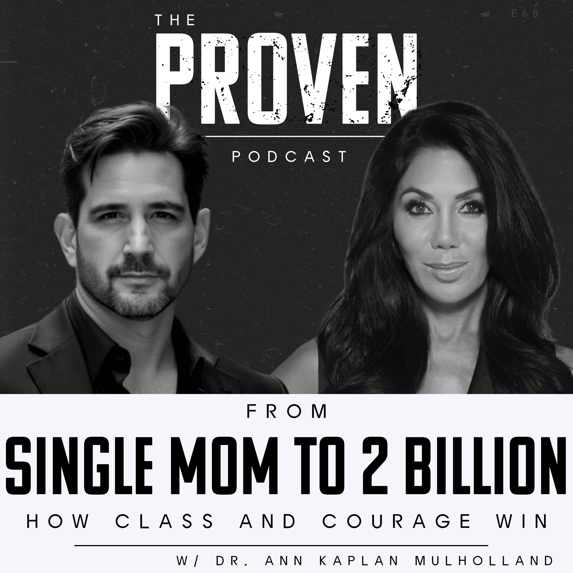 From Single Mom to 2 Billion how Class and Courage Win - Dr. Ann Kaplan Mulholland - Proven Podcast cover