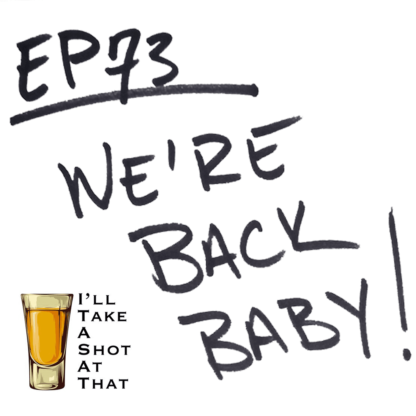 Ep73 - We're Back, Baby! - I'll Take A Shot At That cover
