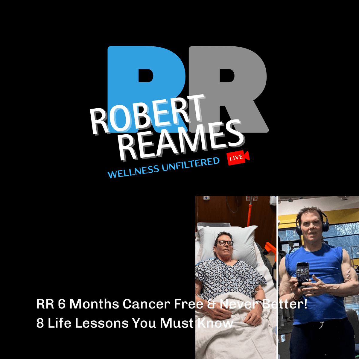 RR 6 Months Cancer Free & Never Better! 8 Life Lessons You Must Know | RR Wellness Unfiltered Podcast - Nashville Fit Media Podcast Network cover