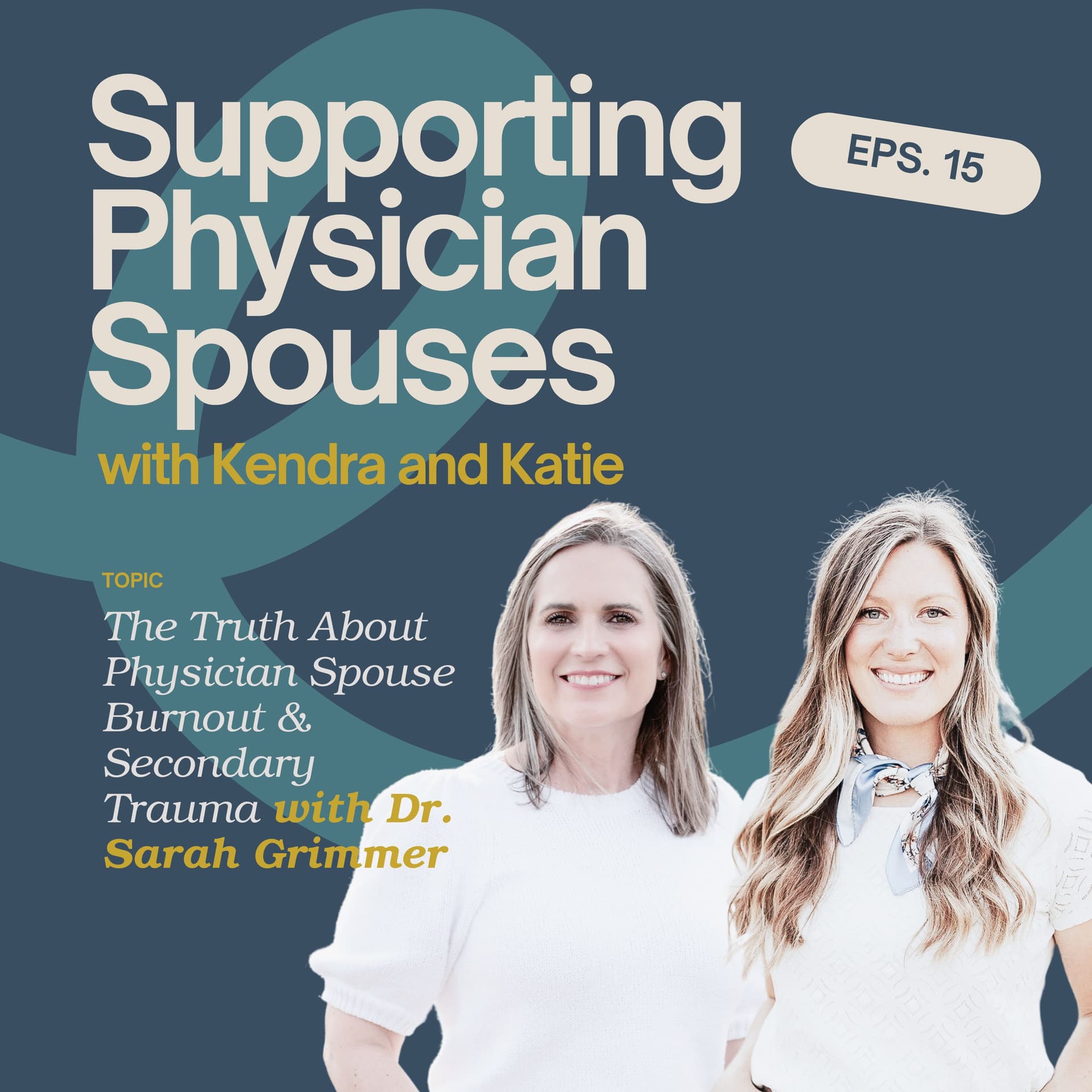 Episode 15: The Truth About Physician Spouse Burnout & Secondary Trauma with Dr. Sarah Grimmer - Supporting Physician Spouses cover