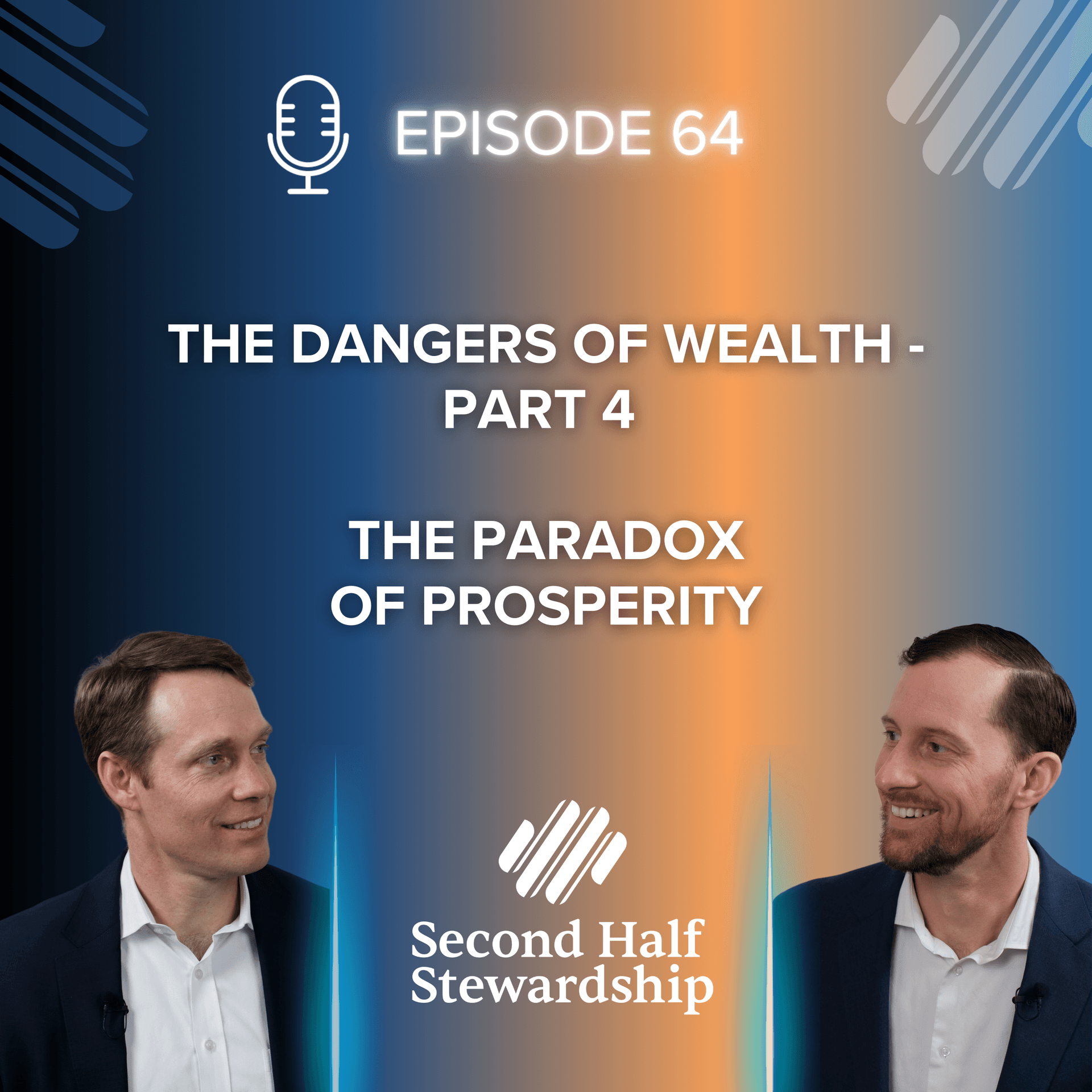 Ep. 064 - The Dangers of Wealth – Part 4 – The Paradox of Prosperity - Second Half Stewardship cover