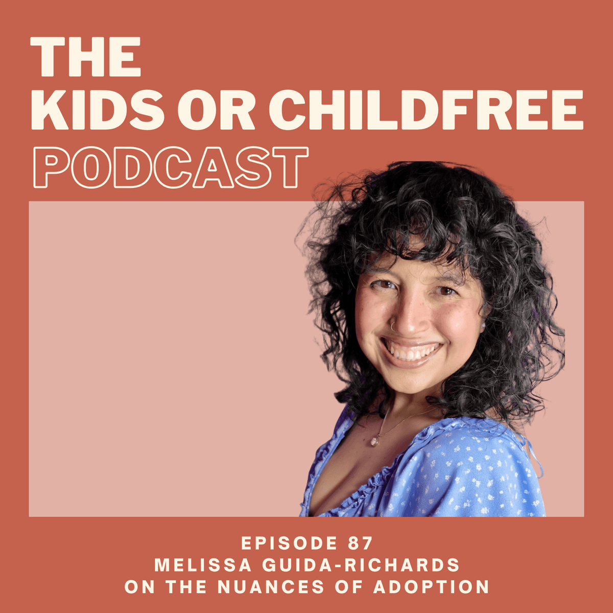 87. Melissa Guida-Richards on The Nuances of Adoption - The Kids or Childfree Podcast cover