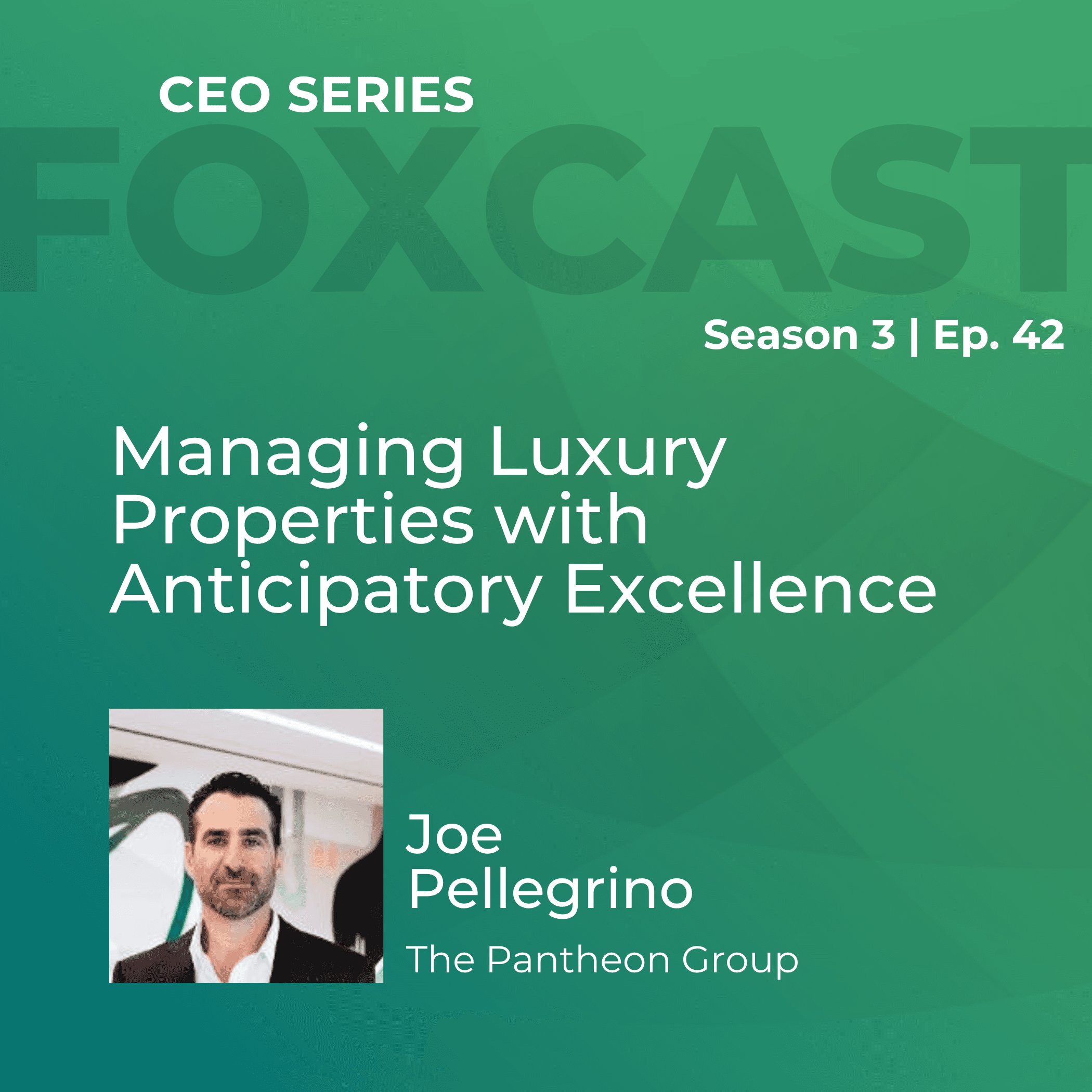 Managing Luxury Properties with Anticipatory Excellence with Joe Pellegrino - FOXcast cover