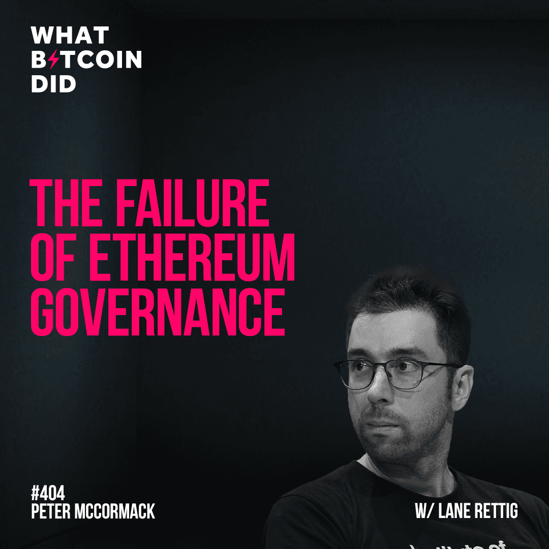 The Failure of Ethereum Governance with Lane Rettig - WBD404 - The Peter McCormack Show cover