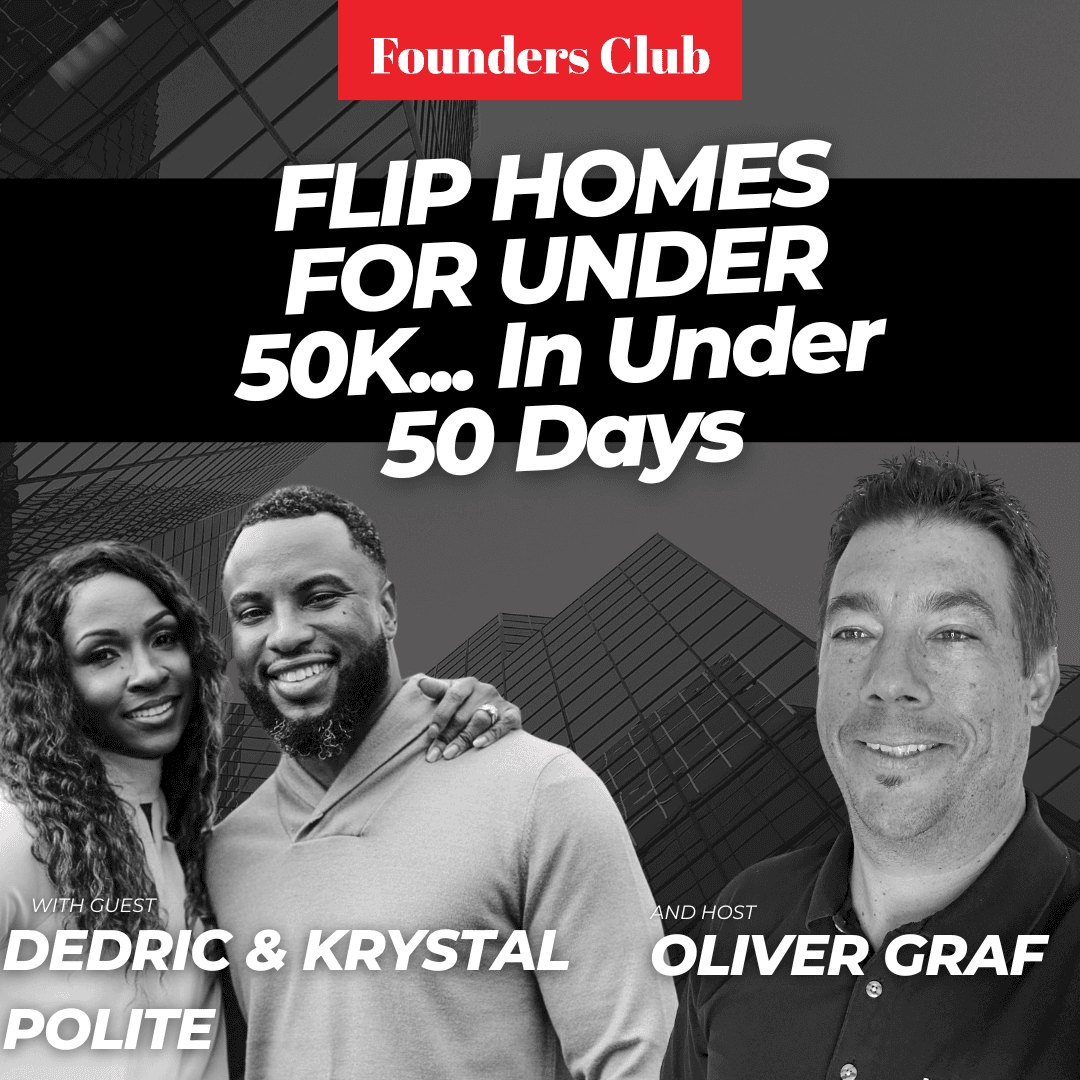 50K Flips, in 50 Days! (A&E's 50/50 Flip Stars Reveal All) | Dedric Krystal Polite on Founders Club Podcast - Founders Club cover