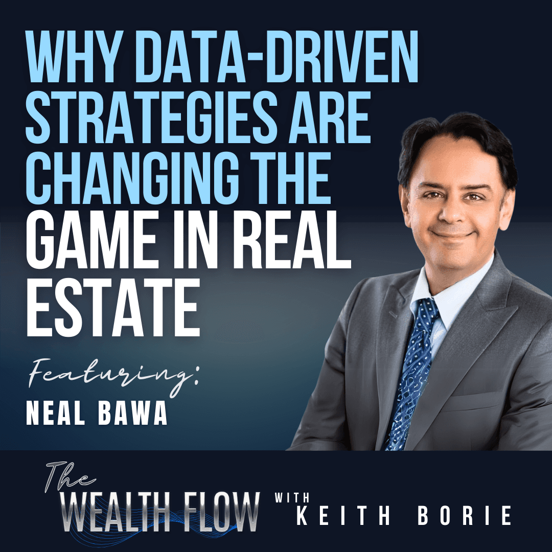 EP147: Why Data-Driven Strategies Are Changing the Game in Real Estate - Neal Bawa - The Wealth Flow cover