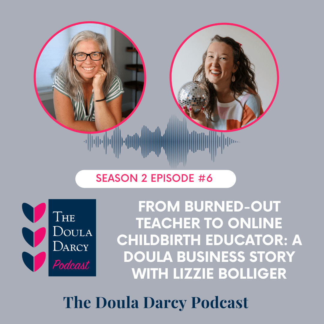 From Burned-Out Teacher to Online Childbirth Educator: A Doula Business Story with Lizzie Bollinger - The Doula Darcy Podcast cover
