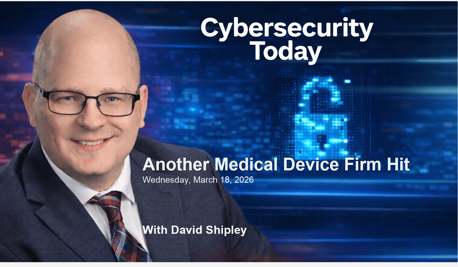 Another Medical Device Firm Hit - Cybersecurity Today cover