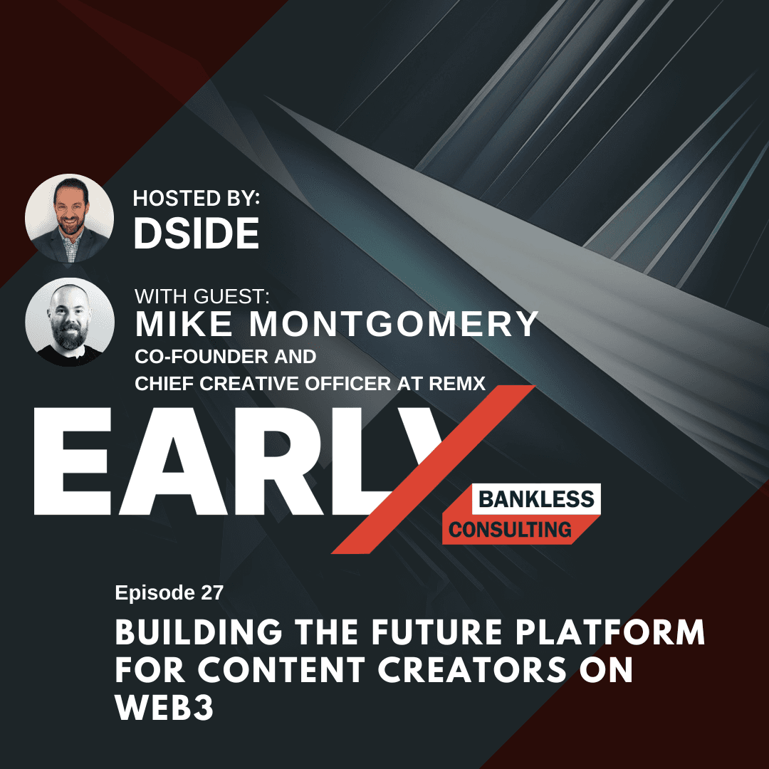 27. Mike Montgomery: Building the future platform for content creators on Web3. - EARLY - The Business of web3 from Bankless Consulting cover