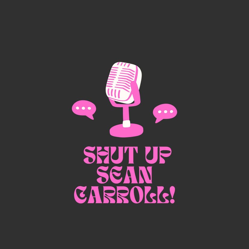 Shut Up Sean Carroll! cover