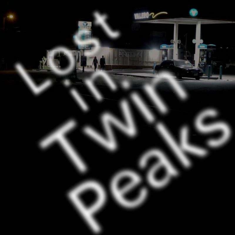 Welcome to S3 Pts. 17 & 18 (The Return - "The Past Dictates the Future" & "What Is Your Name?") - How does Twin Peaks work? - Lost in Twin Peaks cover