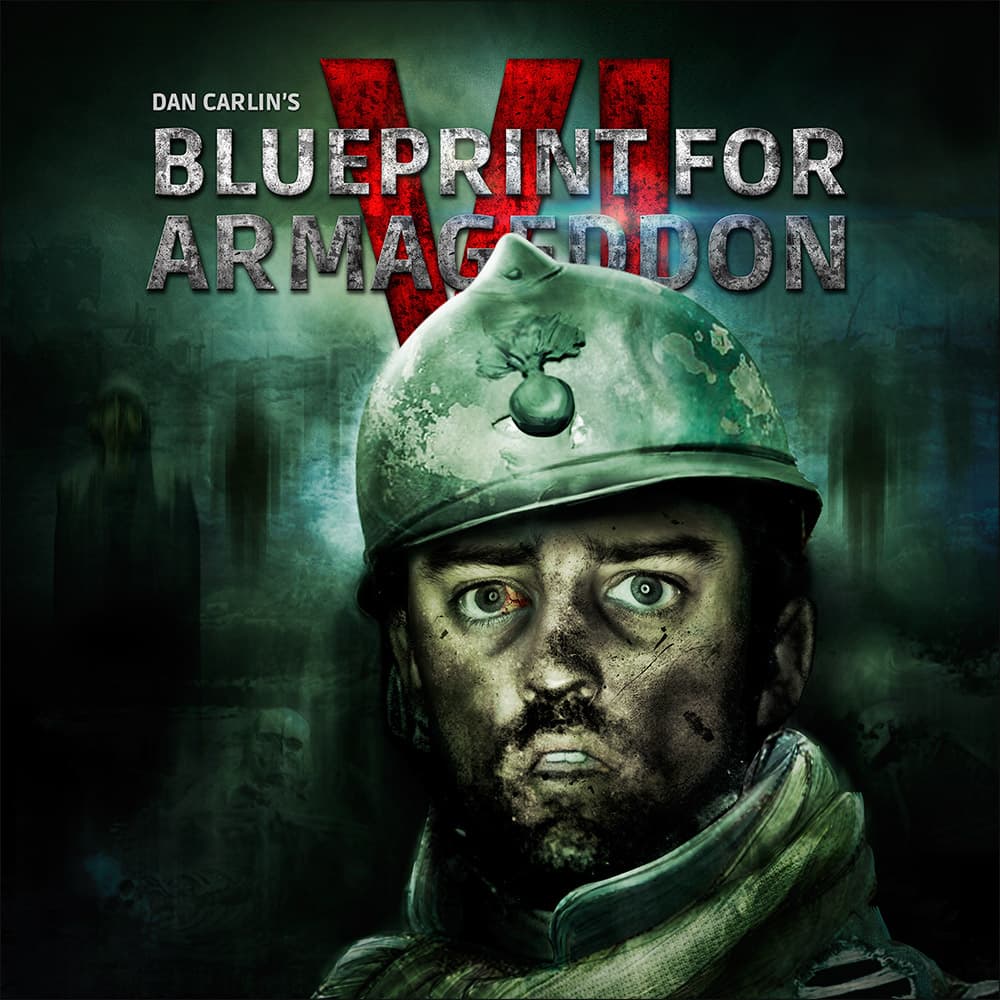 Hardcore History 55 - Blueprint for Armageddon VI - Dan Carlin Hardcore History Archives cover