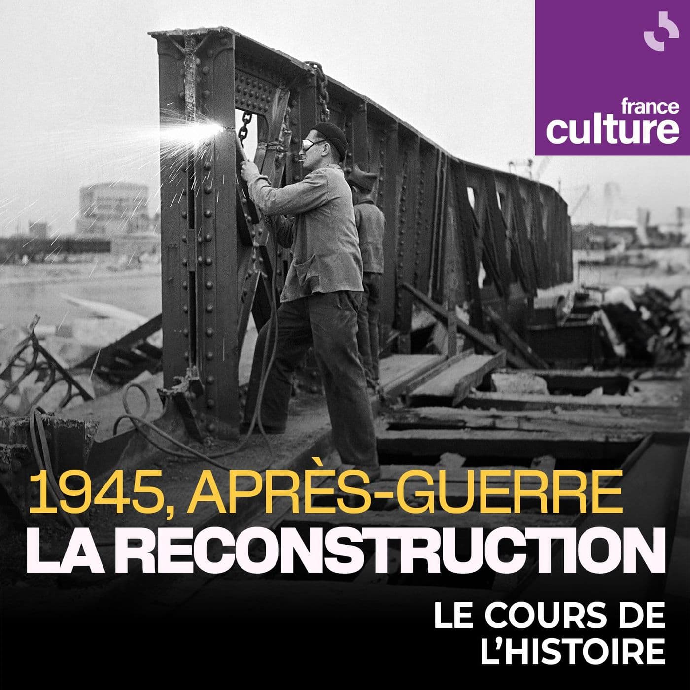 1945. Après-guerre, la reconstruction 4/4 : À la Libération, les arts en ébullition — Le Cours de l'histoire cover